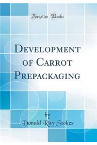 Development of Carrot Prepackaging (Classic Reprint)