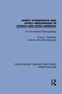 Spirit Possession and Spirit Mediumship in Africa and Afro-America