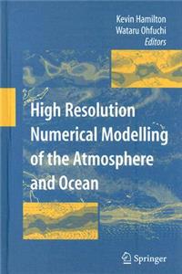 High Resolution Numerical Modelling of the Atmosphere and Ocean