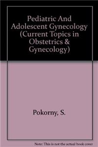 Pediatric and Adolescent Gynecology