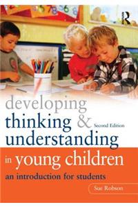 Developing Thinking and Understanding in Young Children: An Introduction for Students