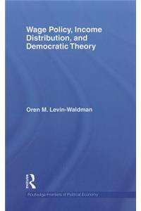 Wage Policy, Income Distribution, and Democratic Theory