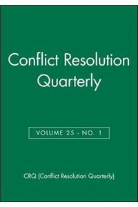 Conflict Resolution Quarterly, Volume 25, Number 1, Autumn 2007