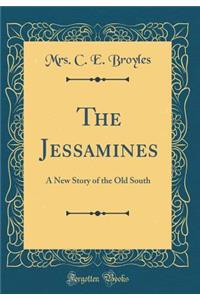 The Jessamines: A New Story of the Old South (Classic Reprint)