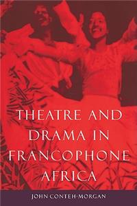 Theatre and Drama in Francophone Africa