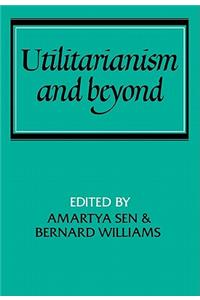 Utilitarianism and Beyond