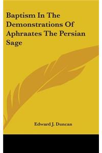 Baptism In The Demonstrations Of Aphraates The Persian Sage