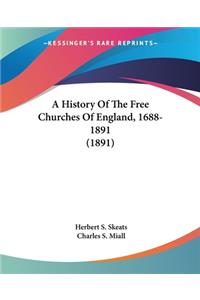 History Of The Free Churches Of England, 1688-1891 (1891)
