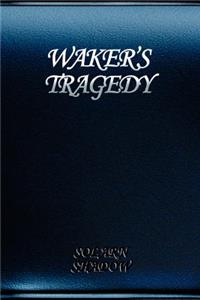 Waker's Tragedy