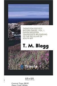 Thoroton Society. Record Series. Vol. I. Parish Register Transcripts Belonging to the Peculiar of South Bff