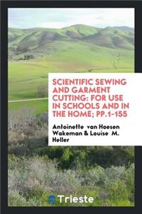 Scientific Sewing and Garment Cutting: For Use in Schools and in the Home