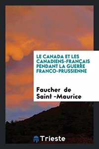 Canada Et Les Canadiens-Francais Pendant La Guerre Franco-Prussienne