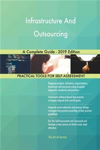 Infrastructure And Outsourcing A Complete Guide - 2019 Edition