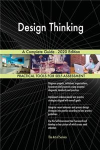 Design Thinking A Complete Guide - 2020 Edition