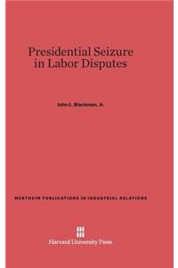 Presidential Seizure in Labor Disputes