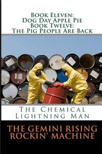 Book Eleven: Dog Day Apple Pie & Book Twelve: The Pig People Are Back & Chemical Lightning Man