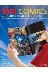 1001 Comics You Must Read Before You Die: The Ultimate Guide to Comic Books, Graphic Novels, and Manga