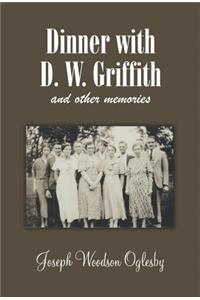 Dinner with D. W. Griffith and Other Memories