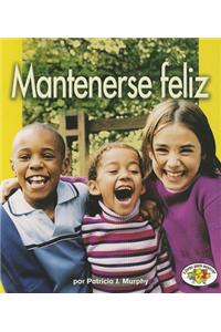 Mantenerse Feliz (Staying Happy)