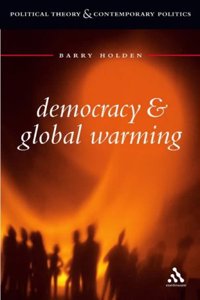 Democracy and Global Warming (Political theory & contemporary politics)