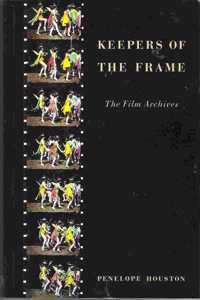 Keepers of the Frame: Film Archives