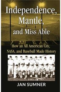 Independence, Mantle and Miss Able