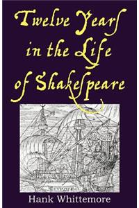 Twelve Years in the Life of Shakespeare