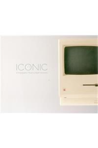 Iconic: A Photographic Tribute to Apple Innovation: A Photographic Tribute to Apple Innovation