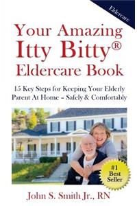 Your Amazing Itty Bitty Eldercare Book