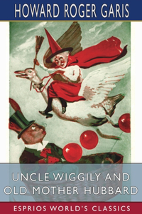 Uncle Wiggily and Old Mother Hubbard (Esprios Classics)
