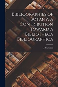 Bibliographies of Botany. A Contribution Toward a Bibliotheca Bibliographica