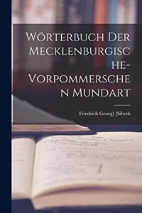 Wörterbuch Der Mecklenburgische-Vorpommerschen Mundart