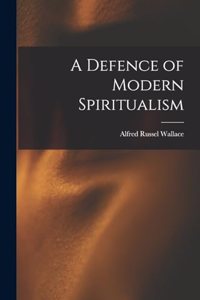 Defence of Modern Spiritualism