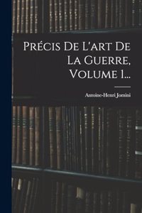 Précis De L'art De La Guerre, Volume 1...