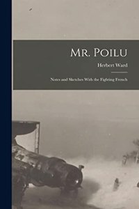 Mr. Poilu; Notes and Sketches With the Fighting French