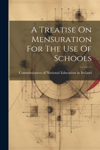 Treatise On Mensuration For The Use Of Schools