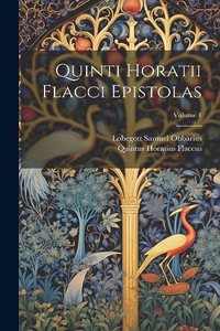 Quinti Horatii Flacci Epistolas; Volume 1