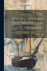 Die Entwickelung der Deutschen Rhederei