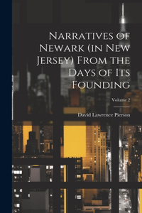 Narratives of Newark (in New Jersey) From the Days of its Founding; Volume 2