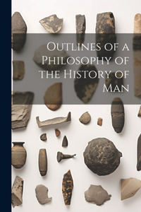 Outlines of a Philosophy of the History of Man