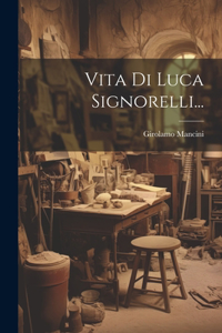 Vita Di Luca Signorelli...