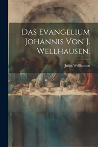 Evangelium Johannis von J. Wellhausen.