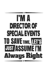 I'm A Director Of Special Events To Save Time, Let's Just Assume I'm Always Right