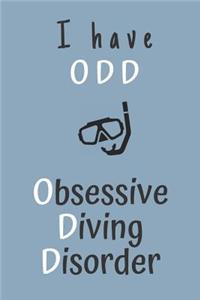 I Have ODD - Obsessive Diving Disorder
