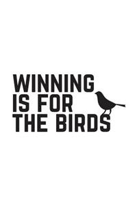 Winning Is For The Birds