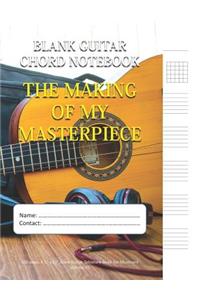 The Making Of My Masterpiece - Blank Guitar Chord Notebook