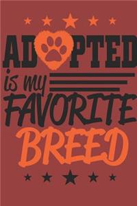 Adopted is My Favorite Breed Notebook