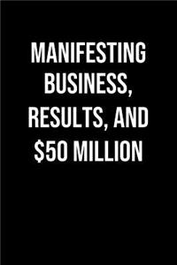 Manifesting Business Results And 50 Million