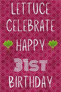 Lettuce Celebrate Happy 31st Birthday
