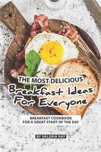 Most Delicious Breakfast Ideas for Everyone